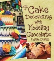 Cake Decorating with Modeling Chocolate (inbunden)
