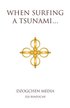 When Surfing a Tsunami . . .