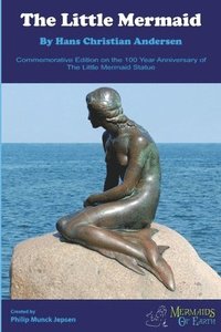 The Little Mermaid Commemorative Edition: On the 100 Year Anniversary of The Little Mermaid Statue (häftad)