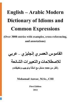 English -Arabic Modern Dictionary of Idioms and Common Expressions: (over 3000 Entries with Examples, Cross-Referencing, and Annotations) (häftad)