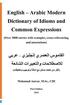 English -Arabic Modern Dictionary of Idioms and Common Expressions: (over 3000 Entries with Examples, Cross-Referencing, and Annotations)