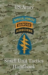 US Army Small Unit Tactics Handbook (häftad)