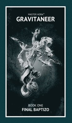 Gravitaneer. Book One. Final Baptizo (inbunden)