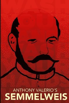 Anthony Valerio's SEMMELWEIS (inbunden)