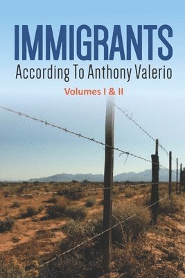 IMMIGRANTS according to Anthony Valerio Volumes I & II (h�ftad)