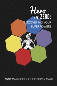 Hero or Zero: Discovering Your Superpowers (e-bok)