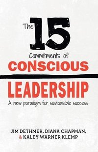 The 15 Commitments of Conscious Leadership: A New Paradigm for Sustainable Success (hftad)