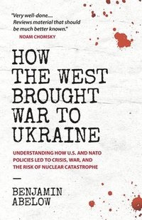 How the West Brought War to Ukraine (häftad)