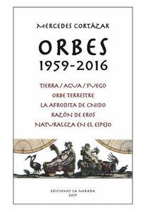Orbes 1959-2016: Tierra/Agua/Fuego, Orbe Terrestre, La Afrodita de Cnido, Razon de Eros, Naturaleza en el espejo (häftad)