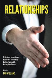 Relationships: 14 Business Professionals Explain How Relationship Building Can Lead to Marketplace Success (hftad)
