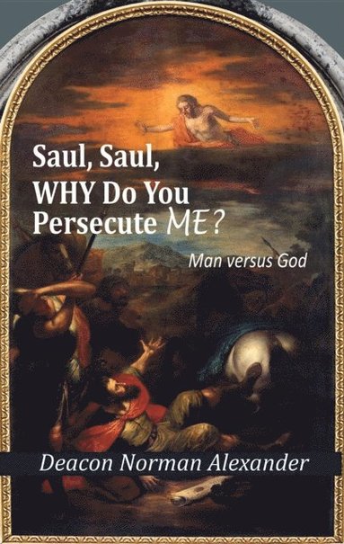 Saul, Saul, Why Do You Persecute Me? (inbunden)