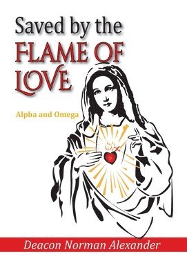 Saved by the Flame of Love: Alpha and Omega (hftad)
