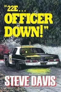 22e ... Officer Down! (hftad)