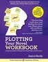 Plotting Your Novel Workbook: A Companion Book to Planning Your Novel: Ideas and Structure