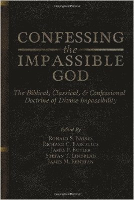 Confessing the Impassible God (inbunden)