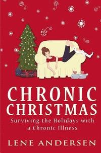 Chronic Christmas: Surviving the Holidays with a Chronic Illness (häftad)