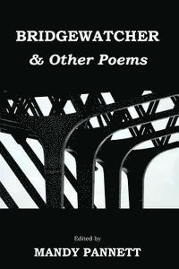 Bridgewatcher & Other Poems: Anthology of poems from The Psychiatry Research Trust Poetry Competition 2013 (hftad)