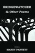 Bridgewatcher & Other Poems: Anthology of poems from The Psychiatry Research Trust Poetry Competition 2013