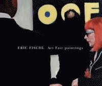 Eric Fischl - Art Fair Paintings (inbunden)