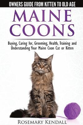Maine Coon Cats: The Owners Guide from Kitten to Old Age (inbunden)