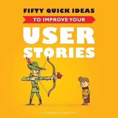 Fifty Quick Ideas to Improve Your User Stories (häftad)