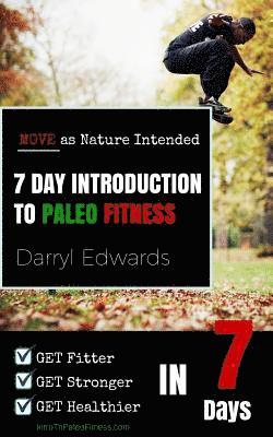 7 Day Introduction to Paleo Fitness: Get Fitter, Get Stronger, Get Healthier in Seven Days. Move as Nature Intended. (inbunden)