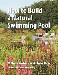 How to Build a Natural Swimming Pool (inbunden)