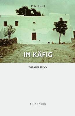 Im Kfig: Theaterstck (hftad)