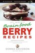 21 Best Brain-food Berry Recipes - Discover Superfoods #3: 21 of the best antioxidant-rich berry 'brain-food' recipes on the planet!