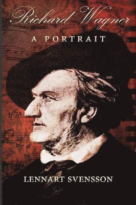 Richard Wagner - A Portrait (h�ftad)