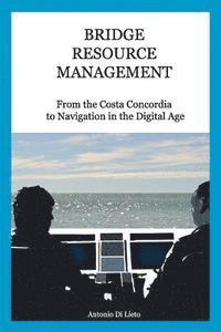 Bridge Resource Management: From the Costa Concordia to Navigation in the Digital Age (häftad)