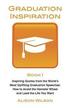 Graduation Inspiration 1: Inspiring Quotes from the World's Most Uplifting Graduation Speeches: How to Escape the Hamster Wheel and Live the Lif
