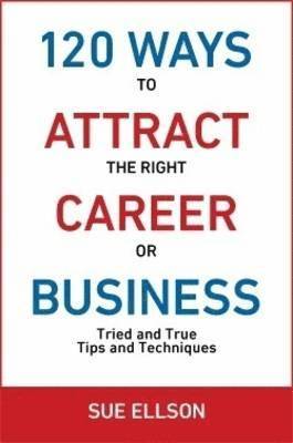 120 Ways To Attract The Right Career Or Business (inbunden)