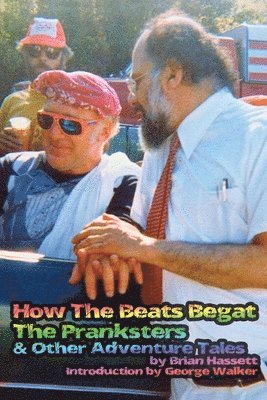 How The Beats Begat The Pranksters, & Other Adventure Tales (häftad)