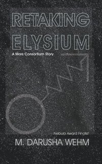Retaking Elysium: a Mars Consortium story (häftad)