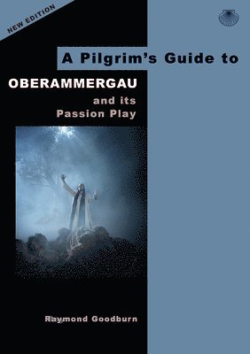 A Pilgrim's Guide to Oberammergau and its Passion Play (hftad)