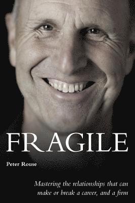 Fragile: Mastering the relationships that can make or break a career, and a firm (inbunden)