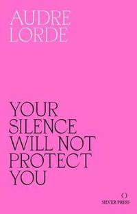 Your Silence Will Not Protect You (häftad)