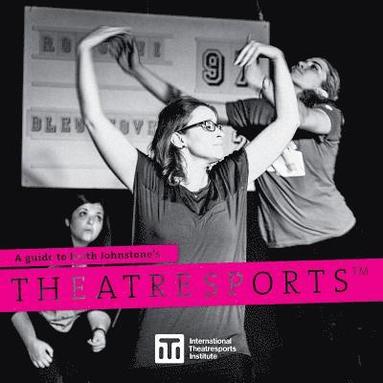 Guide to Keith Johnstone's Theatresports(TM) (hftad)