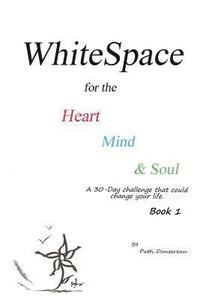 WhiteSpace for the Heart, Mind, and Soul Book 1 (hftad)