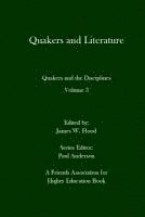Quakers and Literature: Quakers and the Disciplines Volume 3 (hftad)