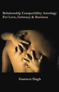 Relationship Compatibility Astrology: For Love, Intimacy & Business (häftad)