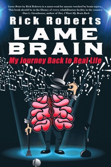 Lame Brain: My Journey Back to Real Life (inbunden)