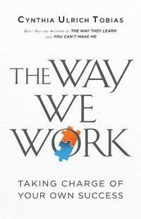The Way We Work: Taking Charge of Your Own Success (hftad)