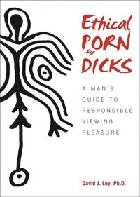 Ethical Porn for Dicks - David J Ley - Ebok (9780996485258) | Bokus