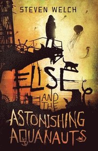 Elise And The Astonishing Aquanauts Steven Welch Haftad Bokus