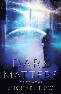 Dark Matters: Betrayal (Dark Matters Trilogy Book 2) (h�ftad)