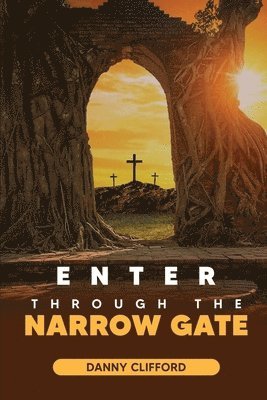 Enter Through The Narrow Gate (hftad)