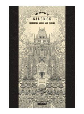THE TEMPLE OF SILENCE: FORGOTTEN WORKS & WORLDS OF HERBERT CROWLEY (inbunden)
