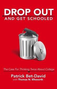 Drop Out And Get Schooled: The Case For Thinking Twice About College (hftad)